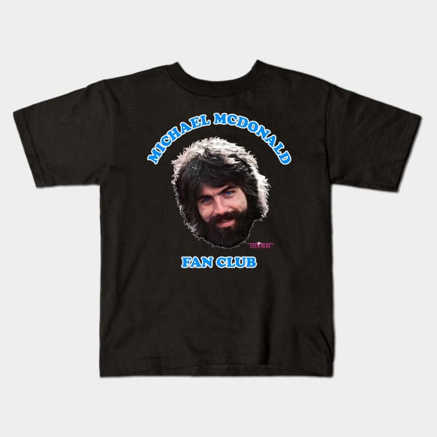 Michael McDonald Fan Club Kids T-Shirt by darklordpug